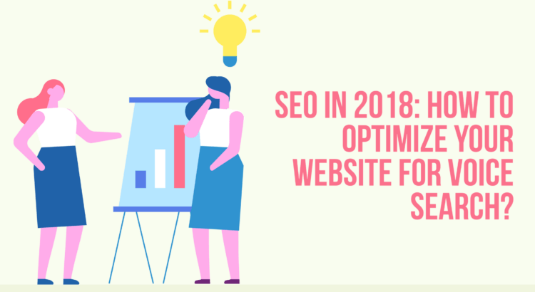 SEO in 2018: How to optimize your website for voice Search?